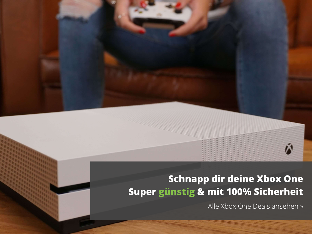 Schnapp dir deine Xbox One. Super günstig & mit 100% Sicherheit.